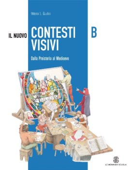 nuovo contesti visivi b+c dalla preistoria al medievo+viaggi nell\'art