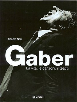 gaber la vita le canzoni il teatro