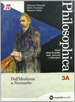 philosophica (3a + 3b) 3 3a: dal idealismo a nietzsche + 3b: da bergson al dibat