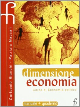 dimensione economia - corso di economia politica  manuale + quaderno