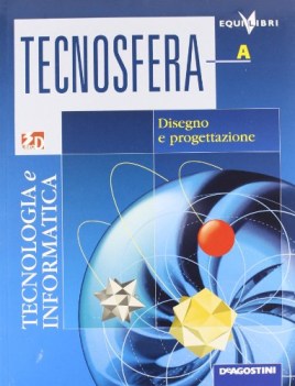 tecnosfera (5tomi)  a: il dis. e la progett + vol b: tecnol. ed educaz + lab. +i