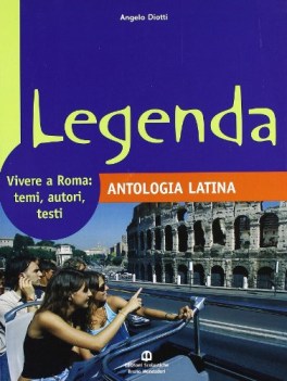 LEGENDA ANTOLOGIA LATINA -VIVERE A ROMA