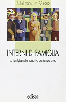 interni di famiglia la famiglia nella narrativa contemporanea