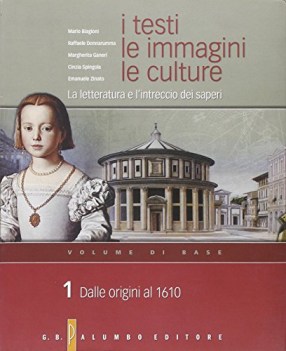 testi le immagini, le culture (i) - volume di base 1 la letteratura e l\'intrecc