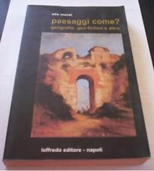 paesaggi come? geografie, geo-fiction e altro