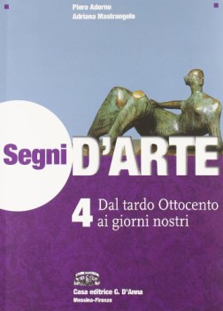 segni d\'arte 4 dal tardo ottocento ai giorni nostri