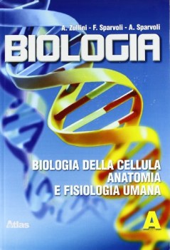 biologia - volume a  biologia della cellula. anatomia e fisiologia umana