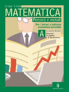 matematica vol a  teorie formali. elementi algebra e goniometria