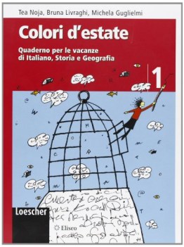 colori d\'estate 1 quaderno per le vacanze di italiano storia e geografia