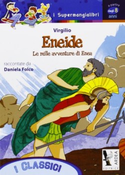 eneide le mille avventure di enea (a cura di daniela folco)