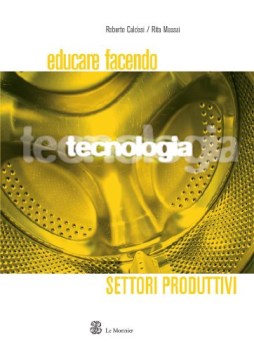 educare facendo tecnologia  settori produttivi