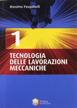 tecnologia delle lavorazioni meccaniche 1 +cdrom