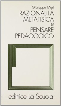 razionalita\' metafisica e pensare pedagogico