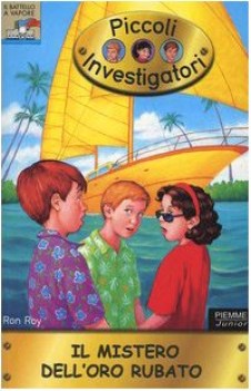 mistero dell\'oro rubato piccoli investigatori (fuori catalogo)