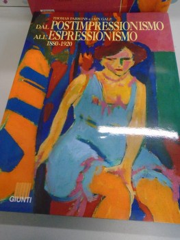 dal postimpressionismo all\'espressonismo 1880-1920