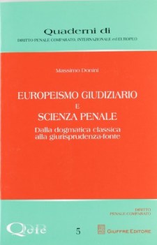 europeismo giudiziario e scienza penale dalla dogmatica classica alla giurisprud