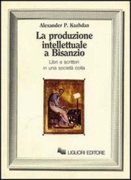 produzione intellettuale a bisanzio libri e scrittori in una societ colta