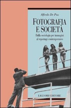 fotografia e societ dalla sociologia per immagini al reportage contemporaneo