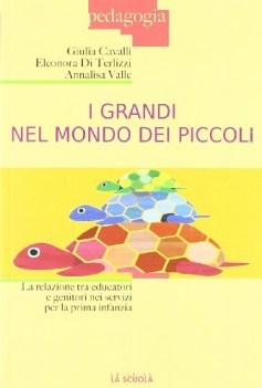 grandi nel mondo dei piccoli la relazione tra educatori e genitori nei servizi p