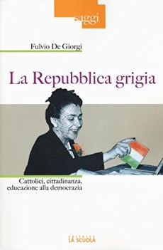 Repubblica grigia cattolici cittadinanza educazione alla democrazia