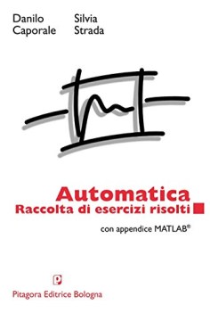 automatica raccolta di esercizi risolti con appendice matlab NO PRENO