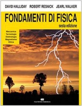 fondamenti di fisica. Meccanica termologia elettrologia magnetismo ottica