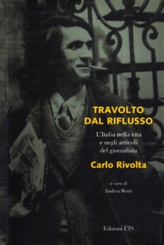 travolto dal riflusso litalia nella vita e negli articoli del giornalista carlo