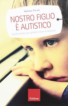 nostro figlio e autistico guida pratica per genitori dopo la diagnosi