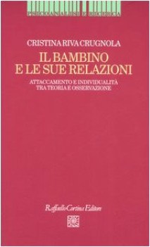 bambino e le sue relazioni attaccamento e individualit tra teoria e osservazione