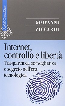 internet controllo e libert trasparenza sorveglianza e segreto nellera tecnologi