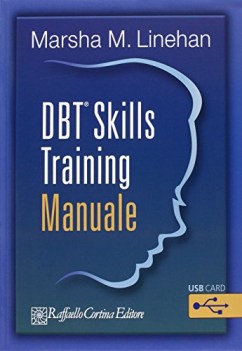 DBT skills training manuale. 2 manuali+schede+fogli di lavoro+usb card