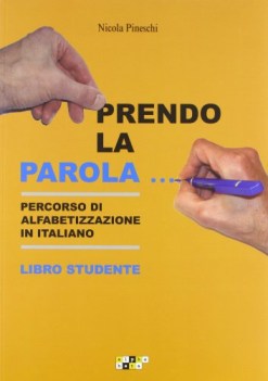 prendo la parola 1 percorso di alfabetizzazione in italiano libro studente