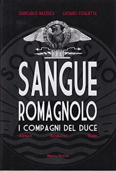 Sangue romagnolo. I compagni del duce Arpinati Bombacci Nanni