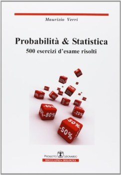 probabilita e statistica 500 esercizi d\'esame risolti