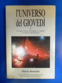 Universo del gioved. Nuove teorie su origine, natura e destino dell\'universo