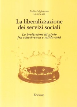 liberalizzazione dei servizi sociali le professioni daiuto fra concorrenza e sol