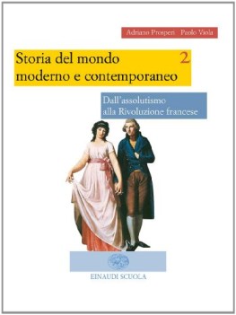 storia del mondo Moderno 2 e Contemporaneo (2tomi) assolutismo+congresso