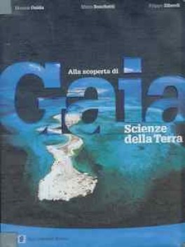 alla scoperta di gaia scienze della terra  +quaderno