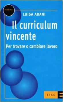 curriculum vincente , per trovare o cambiare lavoro