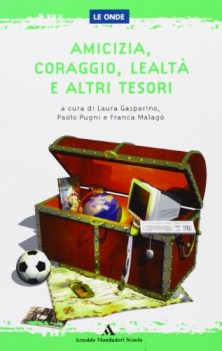 amicizia coraggio lealta e altri tesori