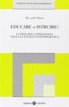 educare o istruire? la fine della pedagogia nella cultura contemporanea