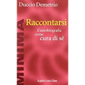 raccontarsi l\'autobiografia come cura di se