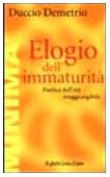 elogio dell\'immaturita poetica dell\'eta