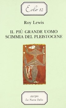 piu grande uomo scimmia del pleistocene (mazzi) x m.e s.