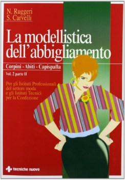 modellistica dell\'abbigliam.2/2 corpini abiti