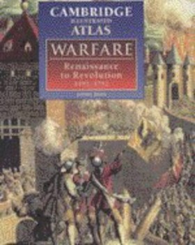 the cambridge illustrated atlas of warfare renaissance to revolution 14921792