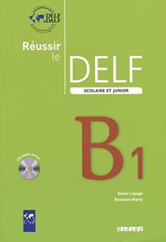 reussir le delf scolaire et junior B1 +cd