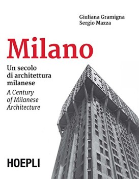 milano un secolo di architettura milanese a century of milanese architecture