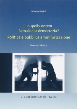 spoils system fa male alla democrazia politica e pubblica amministrazione