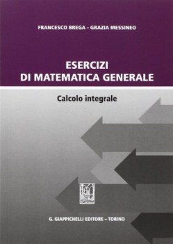 esercizi di matematica generale calcolo integrale